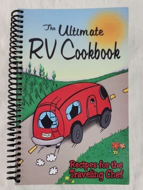 The Ultimate RV Cookbook, Recipes For The Travelling Chef, 2005 CQ Products